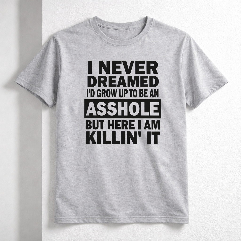 Here I Am Killin' It | Funny Sarcasm Tee