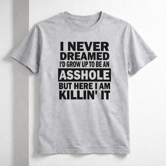 Here I Am Killin' It | Funny Sarcasm Tee