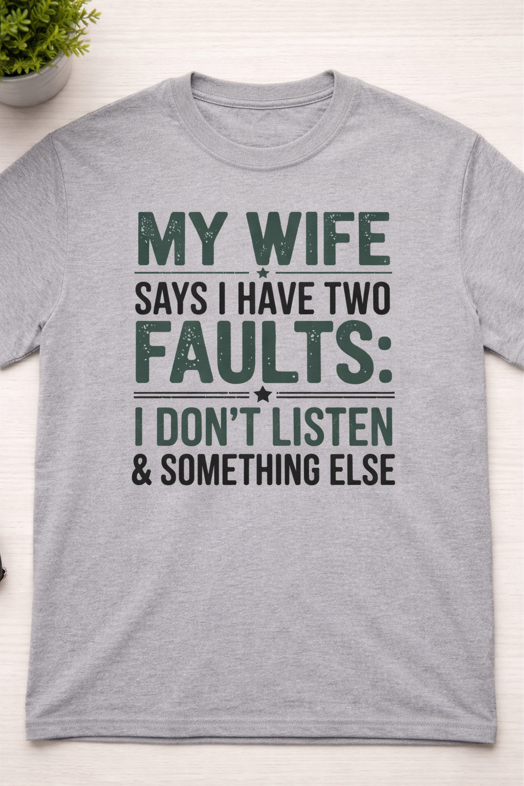 My Wife Says I Don't Listen & Something Else | Unisex Tee