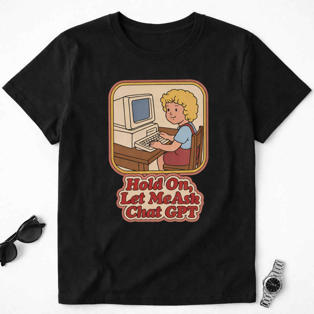 Hold On Let Me Ask Chat GPT Funny Retro Graphic Tee