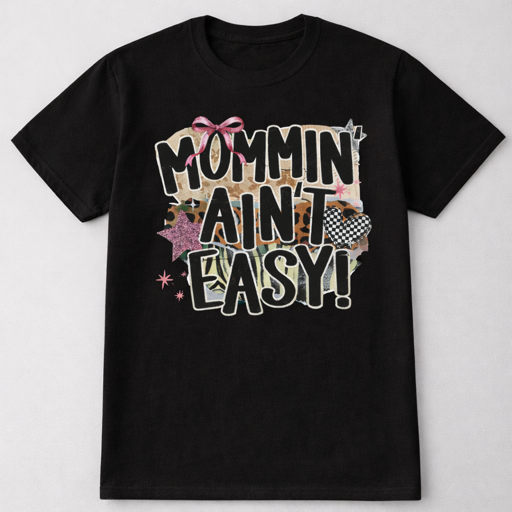 Mommin’ Ain’t Easy Funny Mom Life Shirt