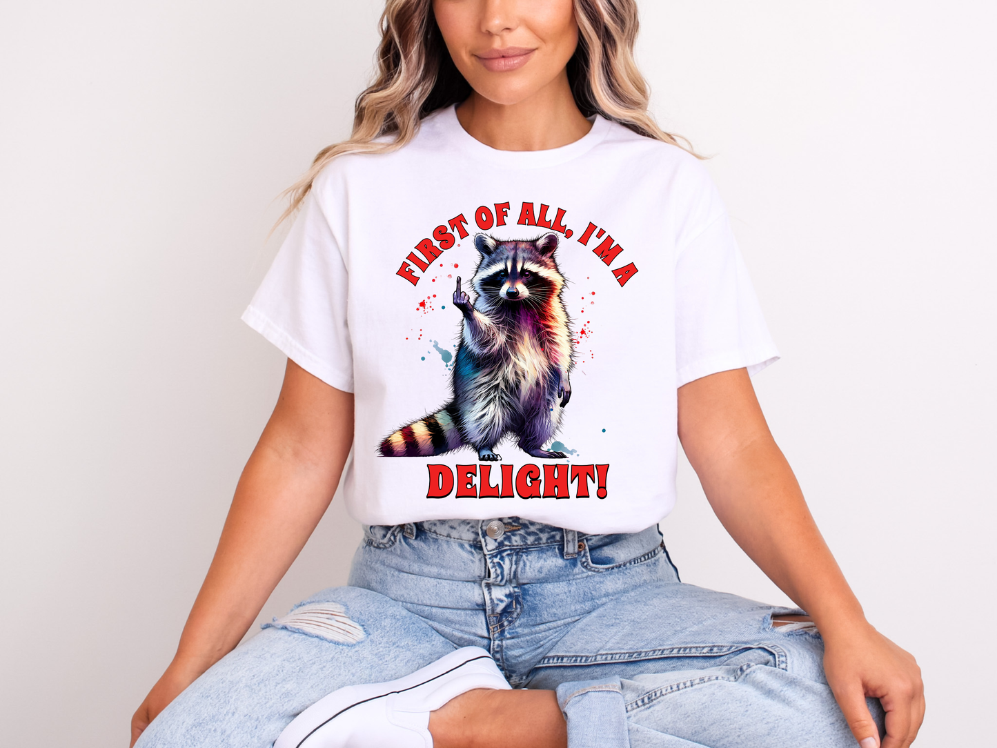 First of All I'm A Delight | Raccoon Funny Tee