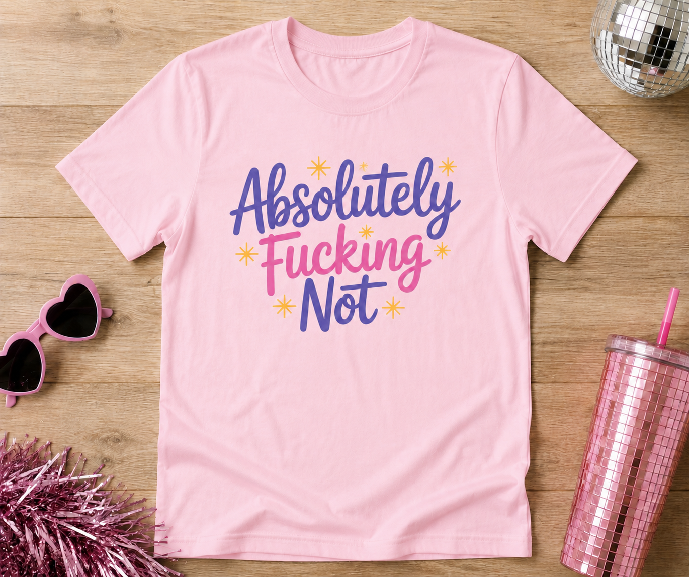 Absolutely Fucking Not Shirt – Funny Sarcastic Graphic Tee