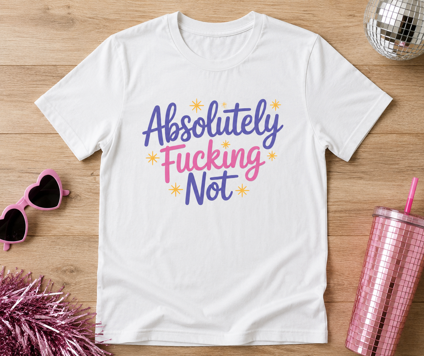 Absolutely Fucking Not Shirt – Funny Sarcastic Graphic Tee