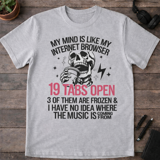 19 Tabs Open Funny Meme T-Shirt – Overthinking Skeleton Graphic Tee