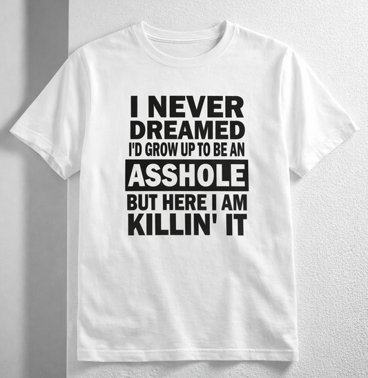 Here I Am Killin' It | Funny Sarcasm Tee