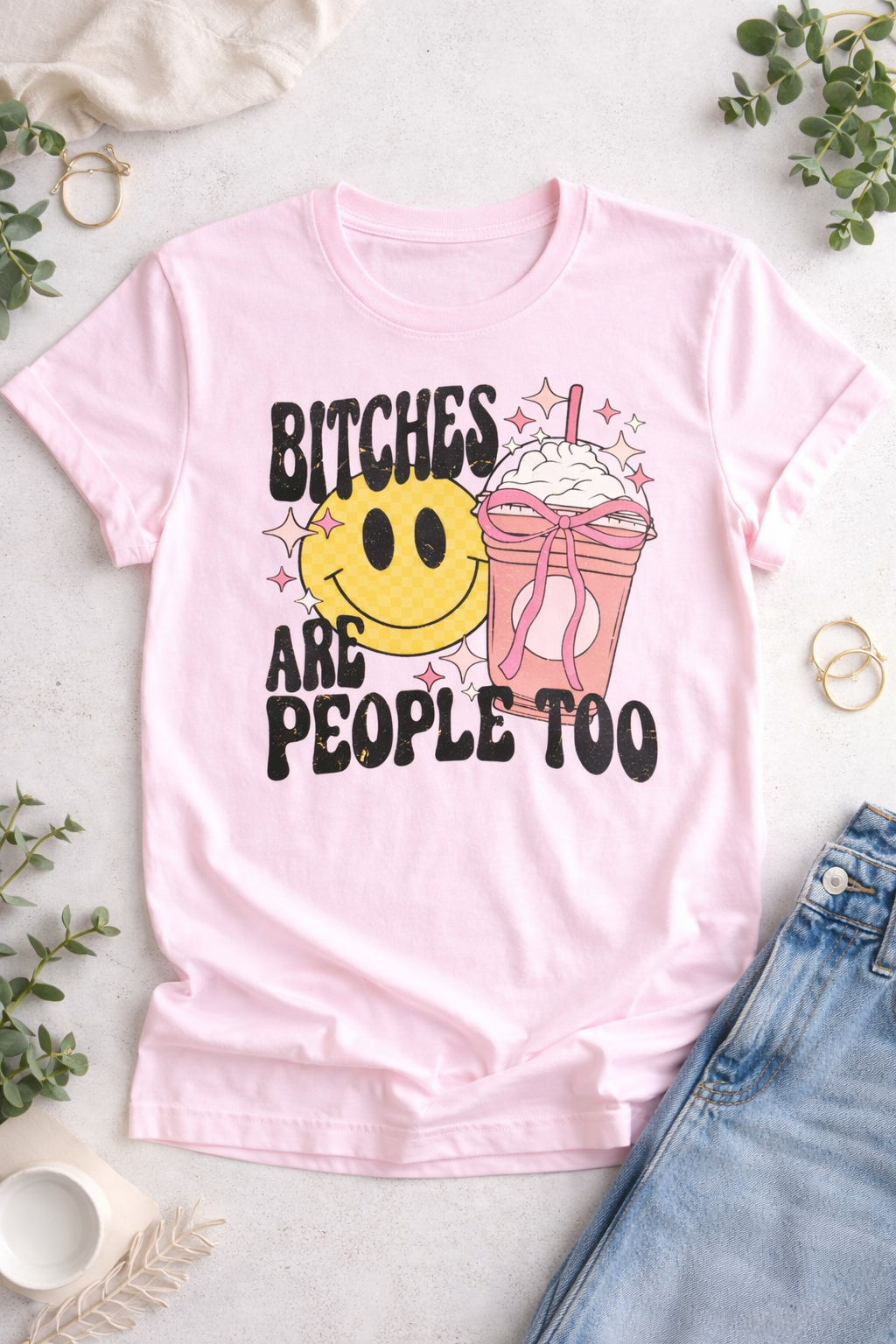 Bitches Are People Too | Funny Sarcastic Tee
