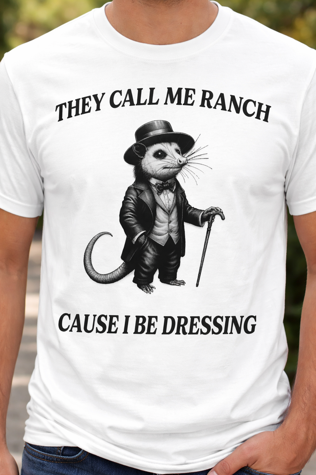 They Call Me Ranch “Cause I Be Dressing” Opossum Graphic Tee