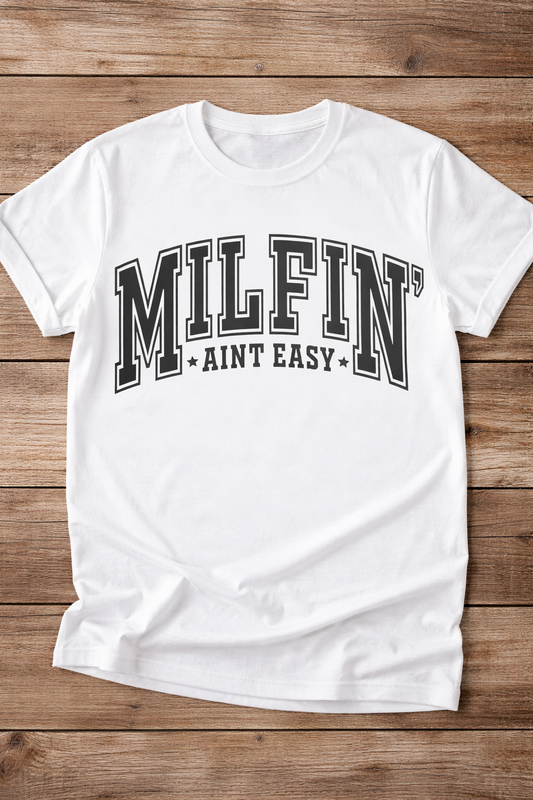 Milf’n Ain’t Easy Graphic Tee