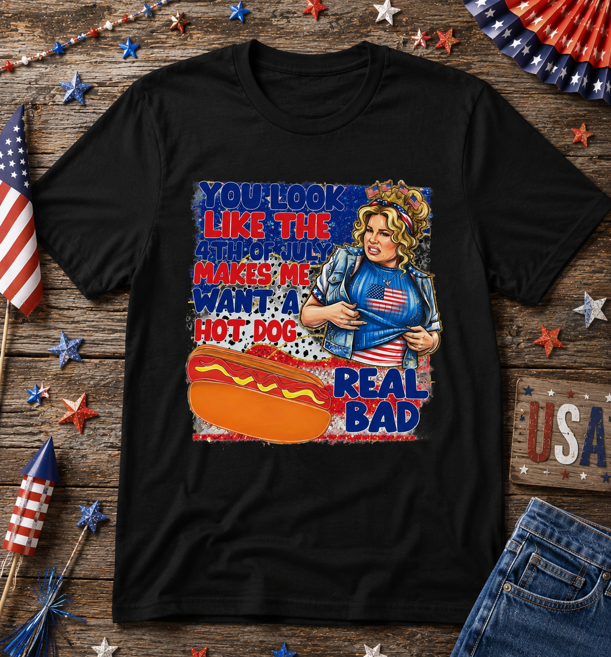 You Look Like the 4th of July Makes Me Want a Hot Dog Real Bad Patriotic Graphic Tee