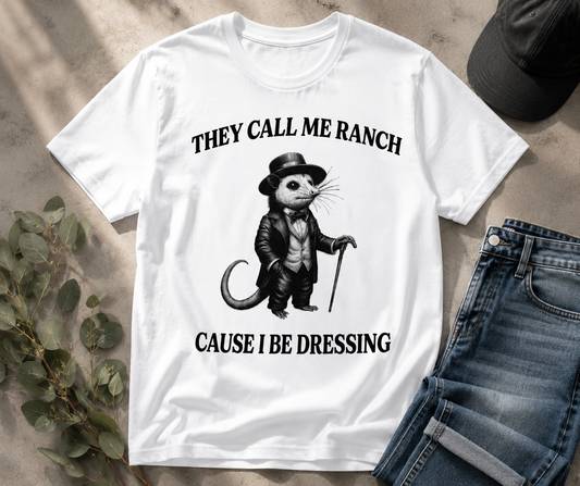 They Call Me Ranch “Cause I Be Dressing” Opossum Graphic Tee