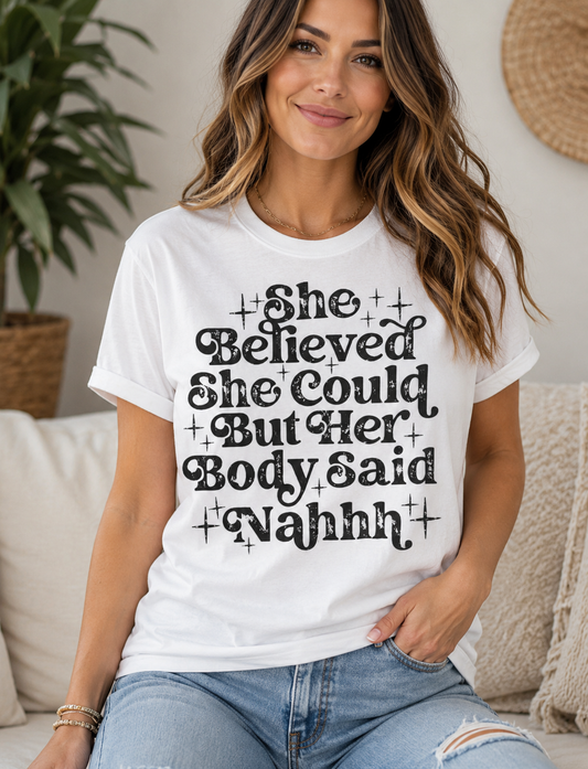 She Believed She Could But Her Body Said Nahh Graphic Tee