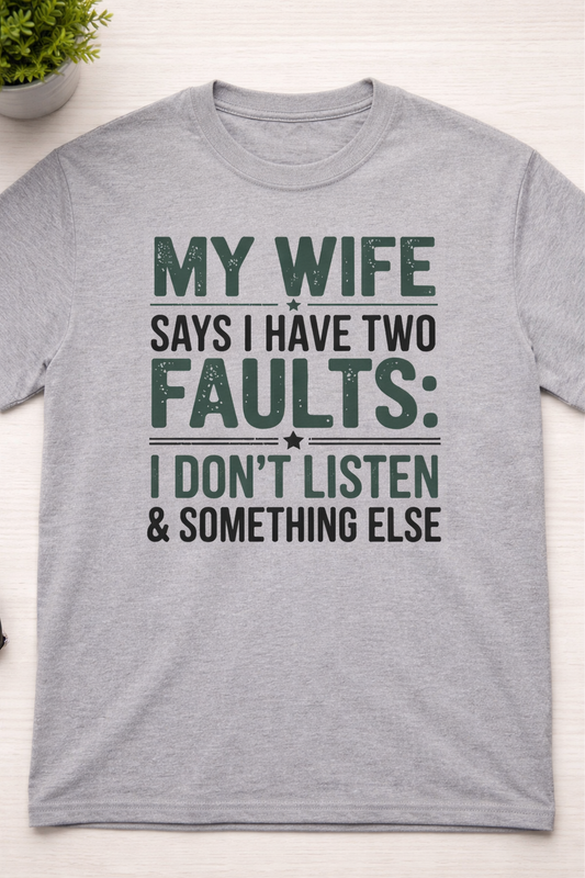 My Wife Says I Don't Listen & Something Else | Unisex Tee