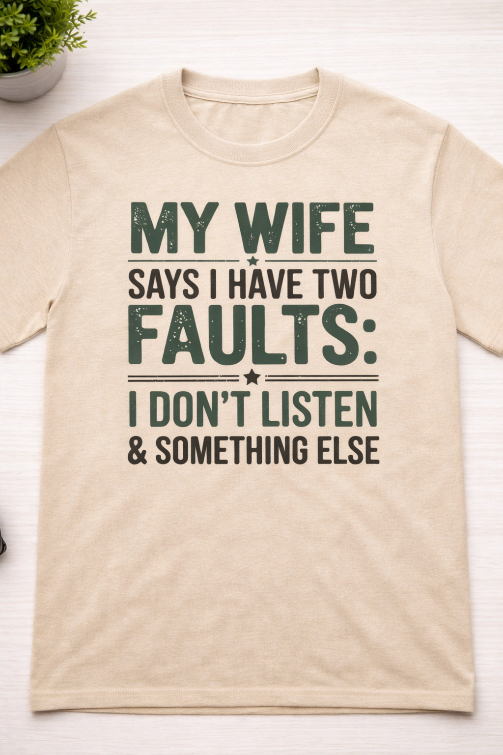 My Wife Says I Don't Listen & Something Else | Unisex Tee