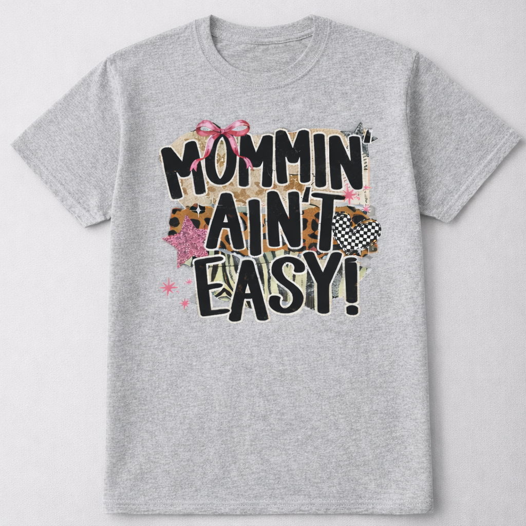 Mommin’ Ain’t Easy Funny Mom Life Shirt