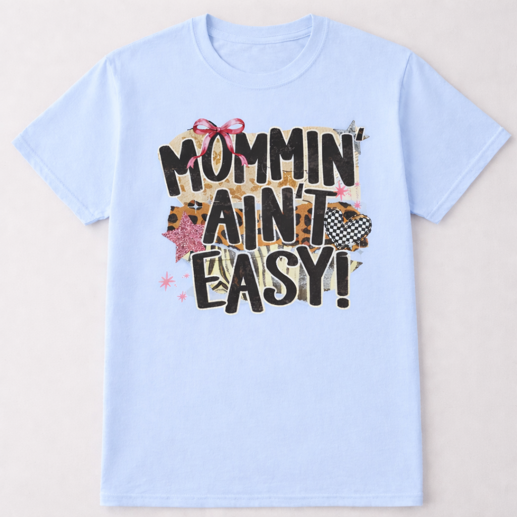 Mommin’ Ain’t Easy Funny Mom Life Shirt