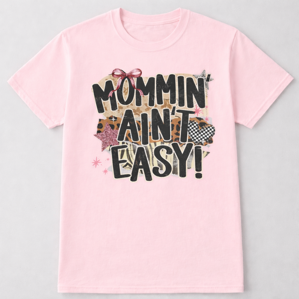 Mommin’ Ain’t Easy Funny Mom Life Shirt