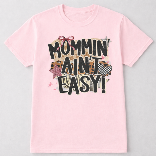 Mommin’ Ain’t Easy Funny Mom Life Shirt