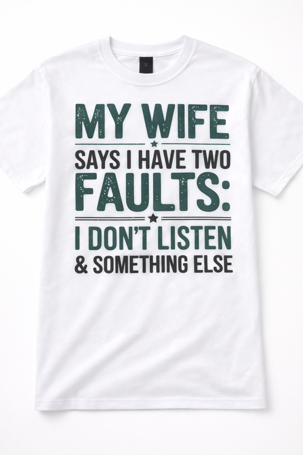 My Wife Says I Don't Listen & Something Else | Unisex Tee