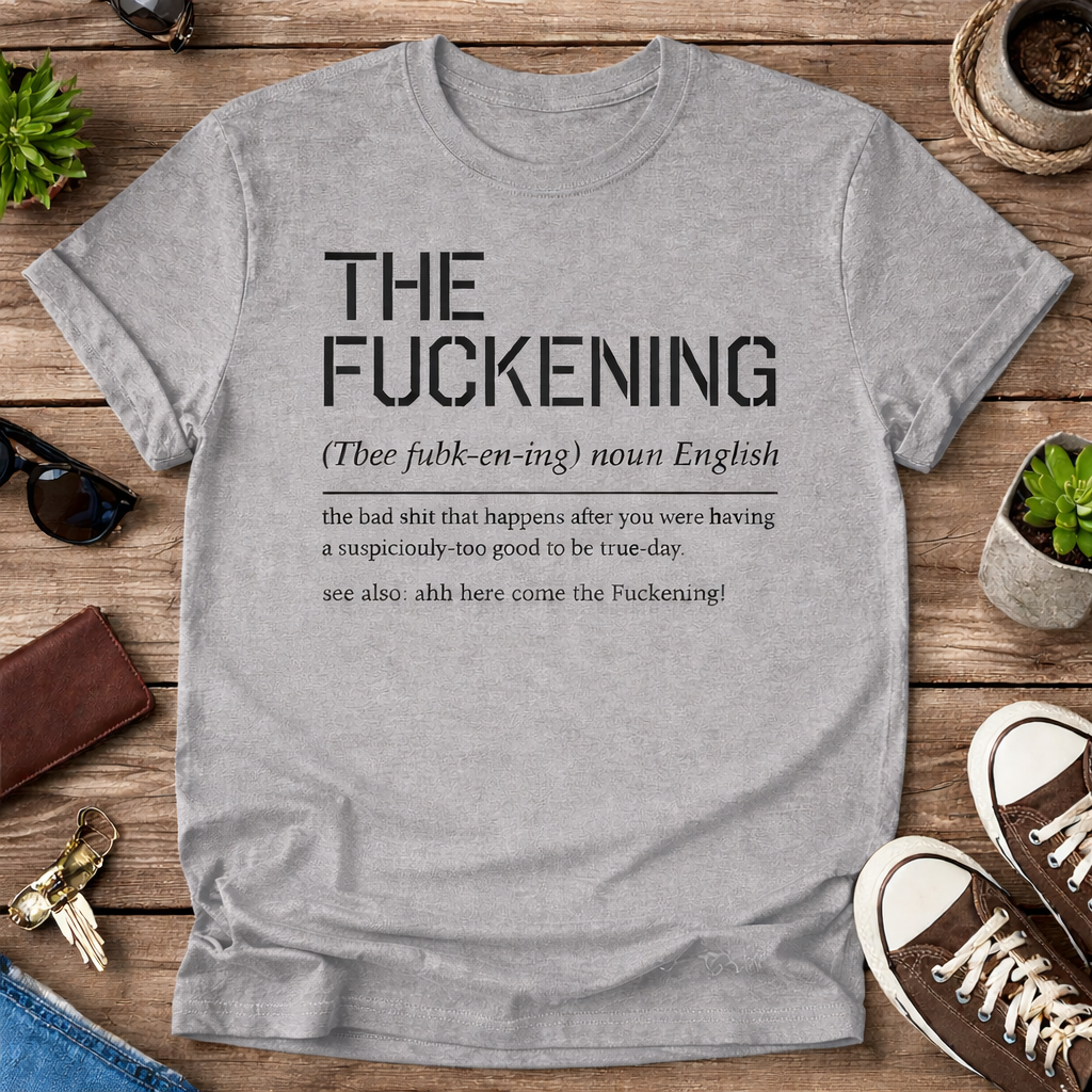 Funny “The Fuckening” Definition T-Shirt | Sarcastic Humor Graphic Tee