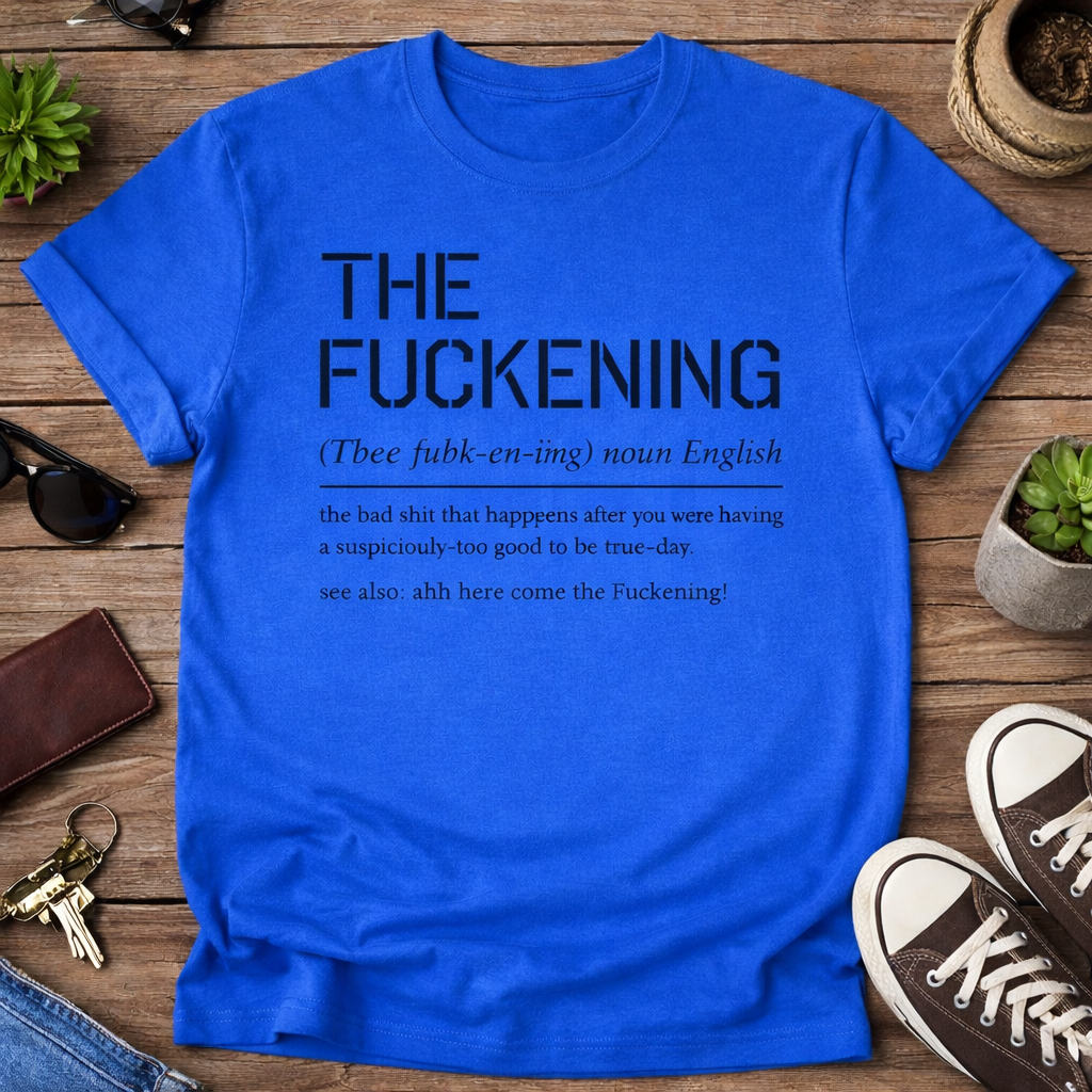 Funny “The Fuckening” Definition T-Shirt | Sarcastic Humor Graphic Tee