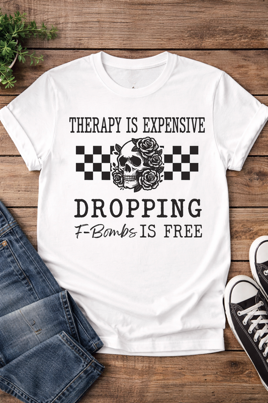 Therapy Is Expensive Dropping F-Bombs Is Free Funny Skull T-Shirt”
