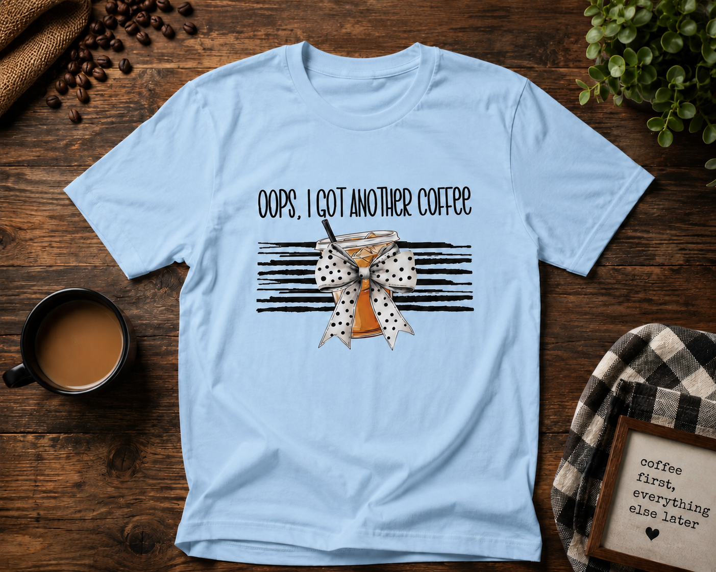Oops I Got Another Coffee Shirt – Funny Coffee Lover Tee