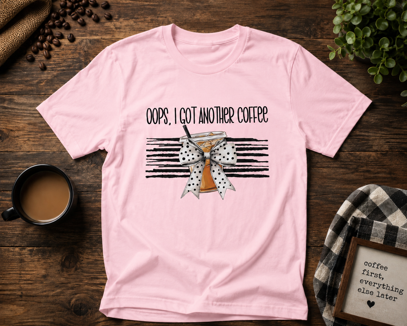 Oops I Got Another Coffee Shirt – Funny Coffee Lover Tee