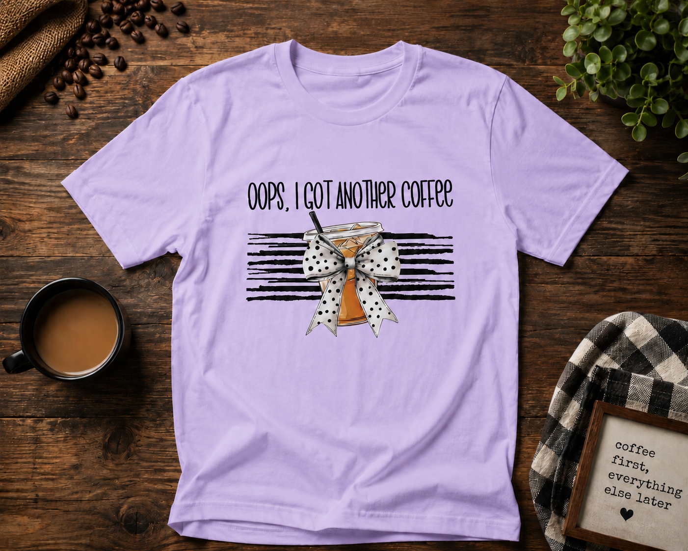 Oops I Got Another Coffee Shirt – Funny Coffee Lover Tee