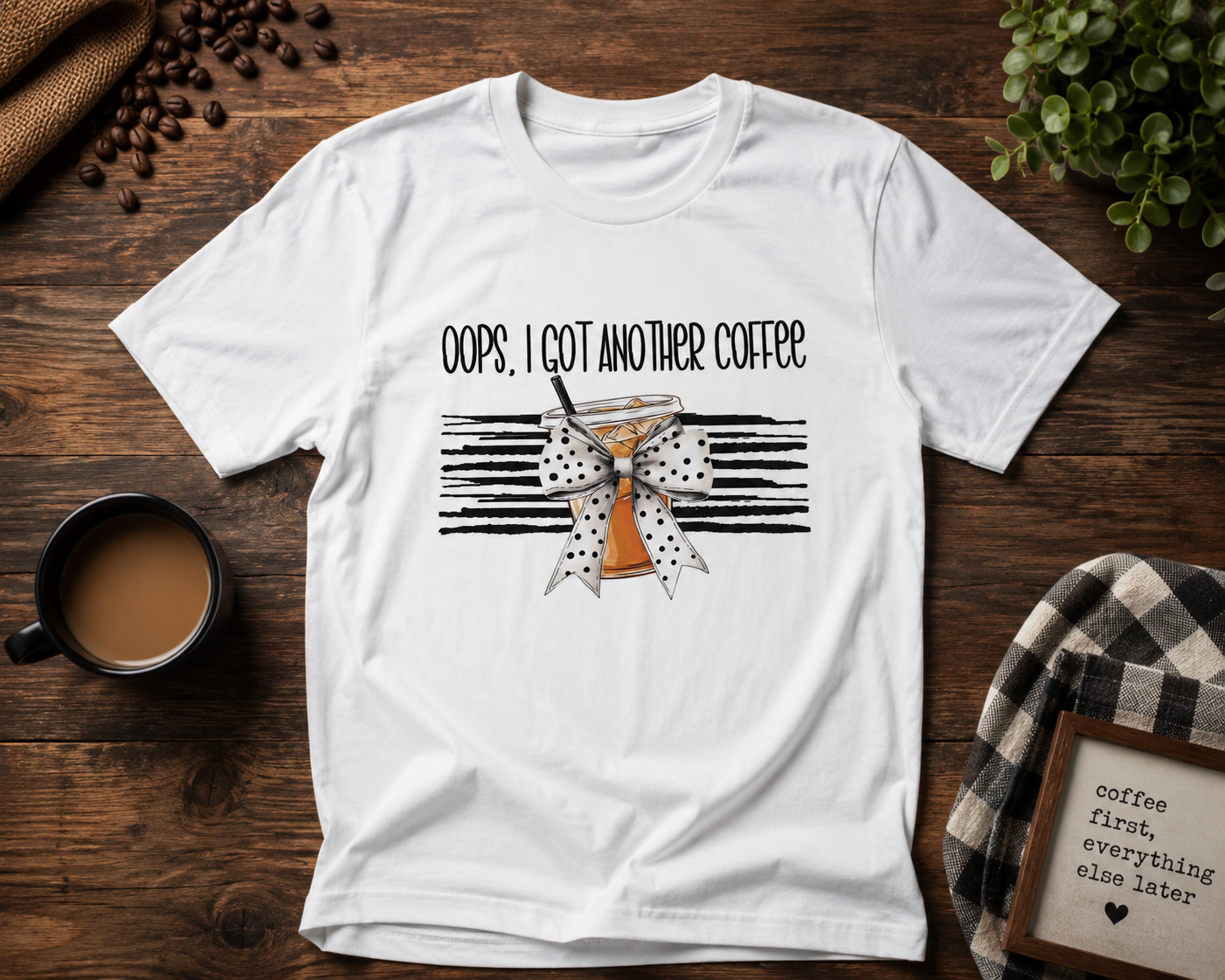 Oops I Got Another Coffee Shirt – Funny Coffee Lover Tee