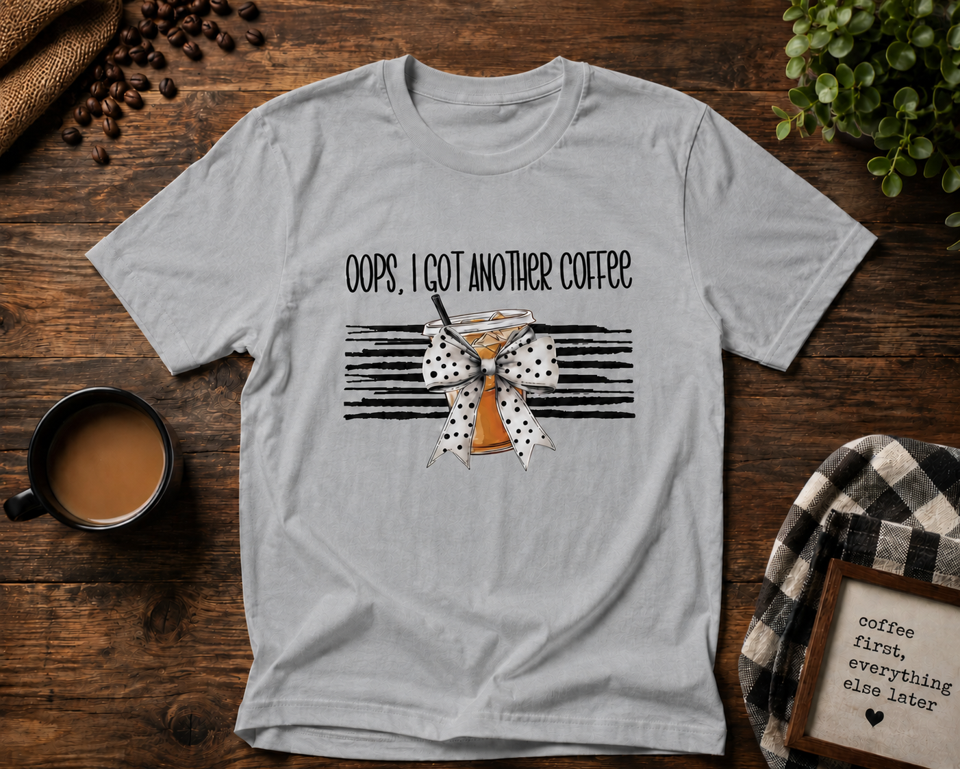 Oops I Got Another Coffee Shirt – Funny Coffee Lover Tee