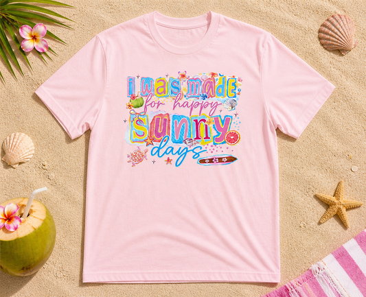 I Was Made for Sunny Days Shirt – Cute Summer Beach Graphic Tee