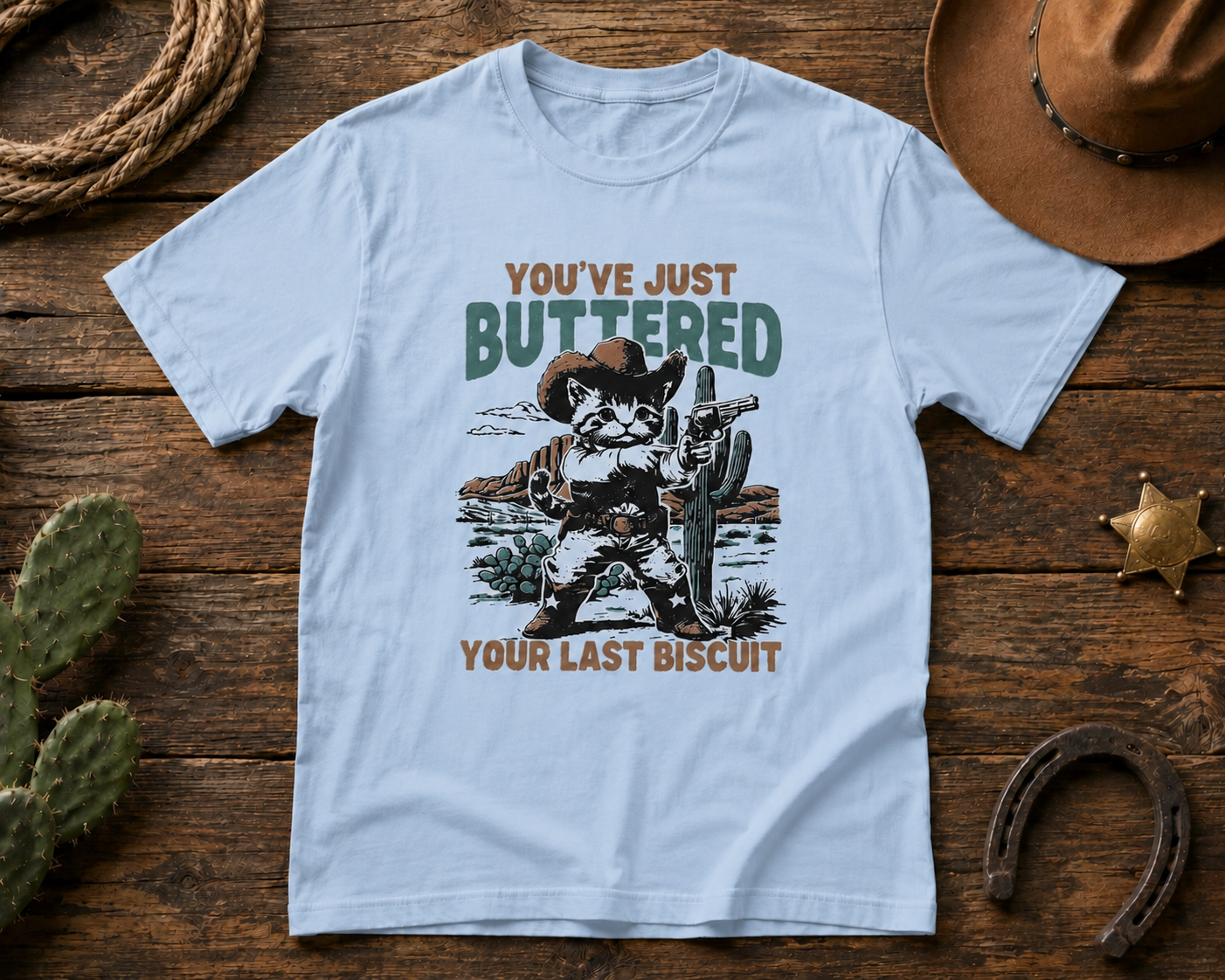 You’ve Just Buttered Your Last Biscuit Shirt – Funny Western Cat Tee
